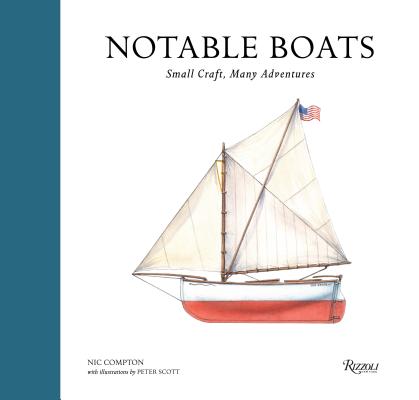 Notable Boats: Small Craft, Many Adventures - Nic Compton