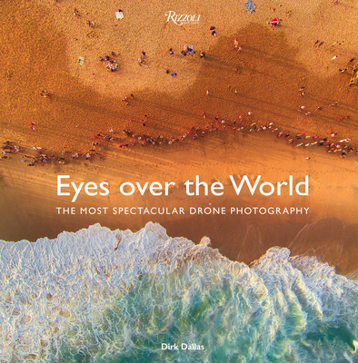 Eyes Over the World: The Most Spectacular Drone Photography - Dirk Dallas