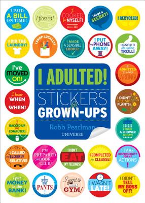 I Adulted!: Stickers for Grown-Ups - Robb Pearlman