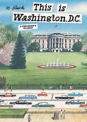 This Is Washington, D.C.: A Children's Classic - Miroslav Sasek
