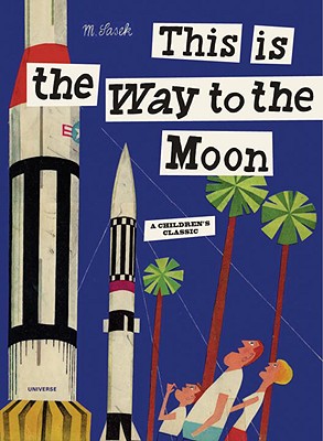 This Is the Way to the Moon: A Children's Classic - Miroslav Sasek