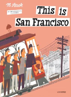 This Is San Francisco: A Children's Classic - Miroslav Sasek