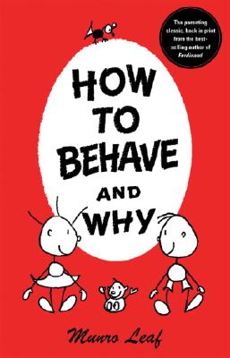 How to Behave and Why - Munro Leaf