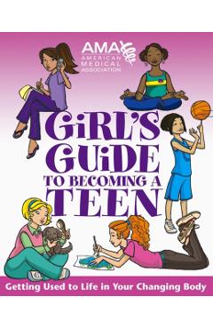 American Medical Association Girl's Guide to Becoming a Teen - American Medical Association