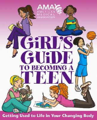 American Medical Association Girl's Guide to Becoming a Teen - American Medical Association