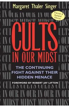 Poza produsului Cults in Our Midst: The Continuing Fight Against Their Hidden Menace - Margaret Thaler Singer