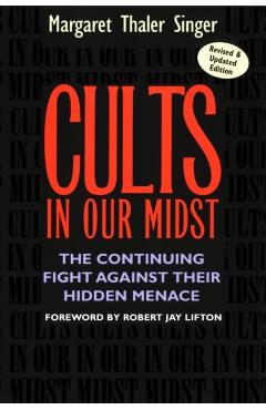 Cults in Our Midst: The Continuing Fight Against Their Hidden Menace - Margaret Thaler Singer