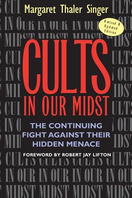 Cults in Our Midst: The Continuing Fight Against Their Hidden Menace - Margaret Thaler Singer
