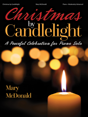 Christmas by Candlelight: A Peaceful Celebration for Piano Solo - Mary Mcdonald