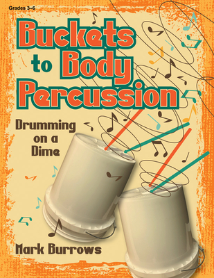 Buckets to Body Percussion: Drumming on a Dime - Mark Burrows