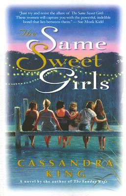 The Same Sweet Girls - Cassandra King