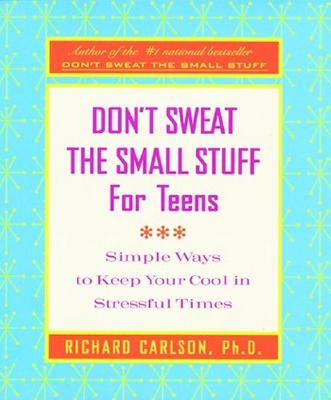 Don't Sweat the Small Stuff for Teens Journal - Richard Carlson