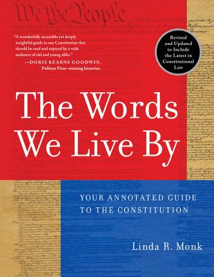 The Words We Live by: Your Annotated Guide to the Constitution - Linda R. Monk