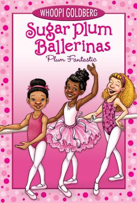Sugar Plum Ballerinas, Book One Plum Fantastic (1) - Whoopi Goldberg