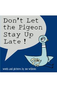 Poza produsului Don't Let the Pigeon Stay Up Late! - Mo Willems