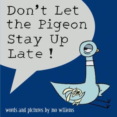 Don't Let the Pigeon Stay Up Late! - Mo Willems