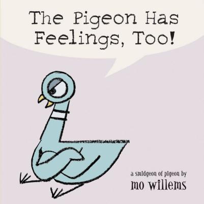 The Pigeon Has Feelings, Too! - Mo Willems