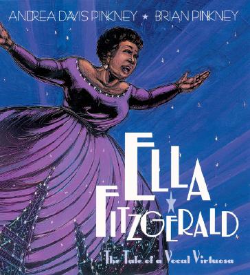 Ella Fitzgerald: The Tale of a Vocal Virtuosa - Andrea Pinkney