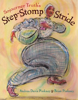 Sojourner Truth's Step-Stomp Stride - Andrea Pinkney