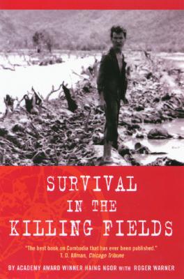 Survival in the Killing Fields - Haing Ngor
