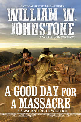 A Good Day for a Massacre - William W. Johnstone