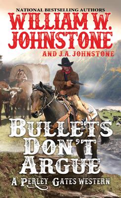 Bullets Don't Argue - William W. Johnstone