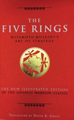 The Five Rings: Miyamoto Musashi's Art of Strategy - Miyamoto Musashi