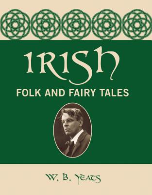 Irish Folk and Fairy Tales - William Butler Yeats