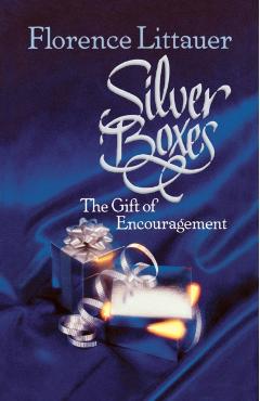 Silver Boxes: The Gift of Encouragement - Florence Littauer