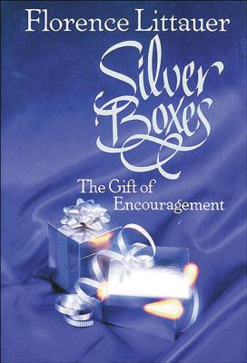 Silver Boxes: The Gift of Encouragement - Florence Littauer
