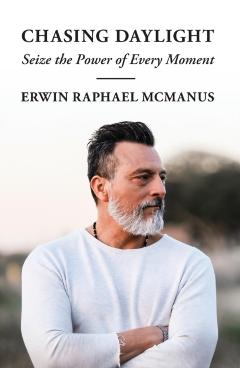 Chasing Daylight: Seize the Power of Every Moment - Erwin Raphael Mcmanus
