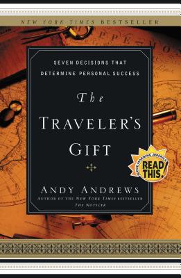 The Traveler's Gift: Seven Decisions That Determine Personal Success - Andy Andrews