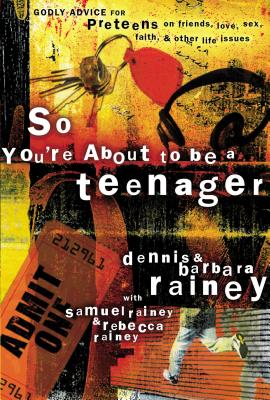 So You're about to Be a Teenager: Godly Advice for Preteens on Friends, Love, Sex, Faith, and Other Life Issues - Dennis Rainey