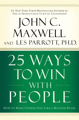 25 Ways to Win with People: How to Make Others Feel Like a Million Bucks - John C. Maxwell