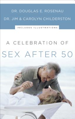 A Celebration of Sex After 50 - Douglas E. Rosenau