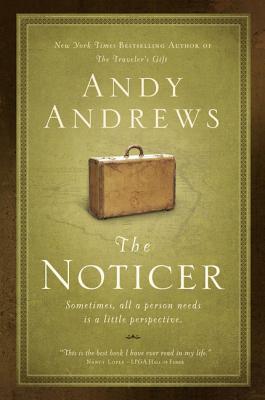 The Noticer: Sometimes, All a Person Needs Is a Little Perspective. - Andy Andrews