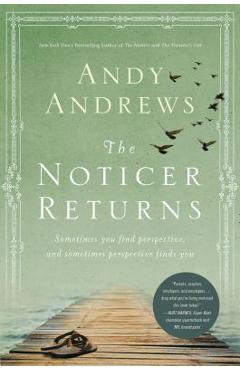Coperta cărții 'The Noticer Returns: Sometimes You Find Perspective, and Sometimes Perspective Finds You - Andy Andrews'