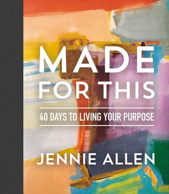 Made for This: 40 Days to Living Your Purpose - Jennie Allen