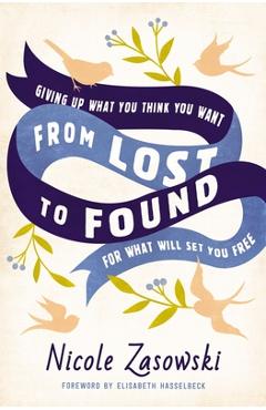 Poza produsului From Lost to Found: Giving Up What You Think You Want for What Will Set You Free - Nicole Zasowski