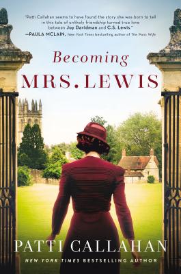 Becoming Mrs. Lewis: The Improbable Love Story of Joy Davidman and C. S. Lewis - Patti Callahan
