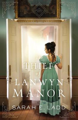 The Thief of Lanwyn Manor - Sarah E. Ladd