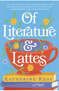 Of Literature and Lattes - Katherine Reay