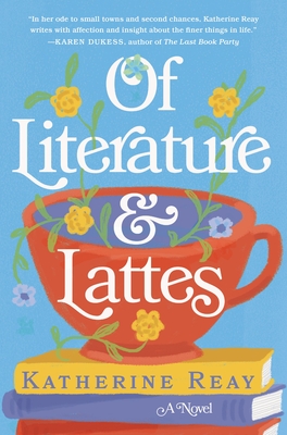 Of Literature and Lattes - Katherine Reay