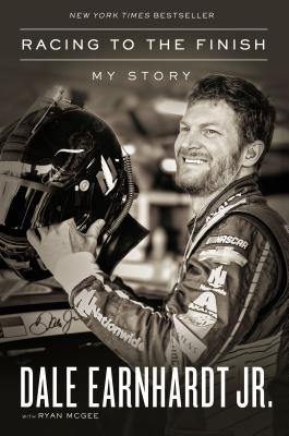 Racing to the Finish: My Story - Dale Earnhardt Jr