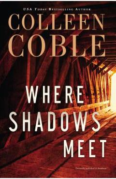 Poza produsului Where Shadows Meet: A Romantic Suspense Novel - Colleen Coble