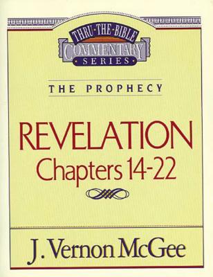 Thru the Bible Vol. 60: The Prophecy (Revelation 14-22) - J. Vernon Mcgee