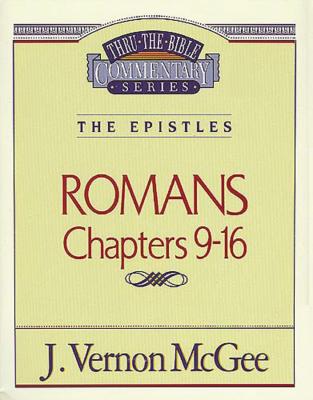 Thru the Bible Vol. 43: The Epistles (Romans 9-16) - J. Vernon Mcgee