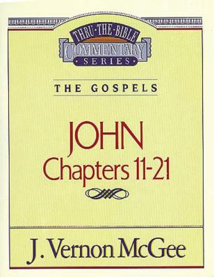 Thru the Bible Vol. 39: The Gospels (John 11-21) - J. Vernon Mcgee