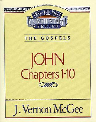 Thru the Bible Vol. 38: The Gospels (John 1-10) - J. Vernon Mcgee