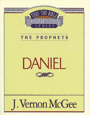 Thru the Bible Vol. 26: The Prophets (Daniel) - J. Vernon Mcgee